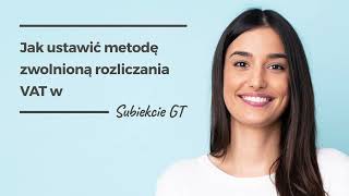 Jak ustawić metodę zwolnioną rozliczania VAT w Subiekcie GT [upl. by Edmunda]