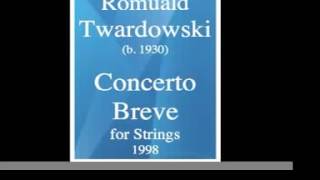 Romuald Twardowski 19302024  Concerto Breve for Strings 1998 [upl. by Jard]