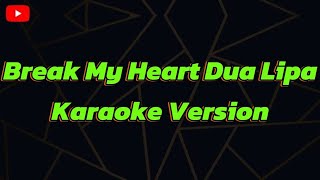 Break My Heart Dua Lipa Karaoke Version [upl. by Cochard]