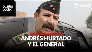 Andrés Hurtado y el General  Cuarto Poder  Perú [upl. by Gwyn]