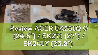 Review ACER EK251Q G 245quot  EK271 27quot  EK241Y 238quot MONITOR  IPS FHD  1MS VRB  100Hz [upl. by Corena]