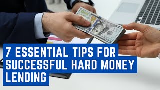 7 Essential Tips for Successful Hard Money Lending [upl. by Lorain]