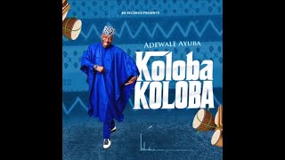 Adewale Ayuba Koloba Koloba Official Audio [upl. by Paloma]