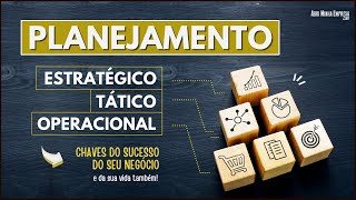 PLANEJAMENTO ESTRATÉGICO TÁTICO E OPERACIONAL Entenda as Diferenças Para Ter Sucesso [upl. by Dorkas]