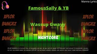 Wassup Gwayy  FamousSally amp YB Nightcore  XPLOR B4NGRZ [upl. by Leslee846]