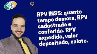 RPV INSS quanto tempo demora RPV cadastrada e conferida RPV expedida valor depositado calote [upl. by Amsa]