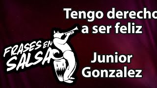 Tengo derecho a ser feliz letra  Junior Gonzalez Frases en Salsa [upl. by Coco]