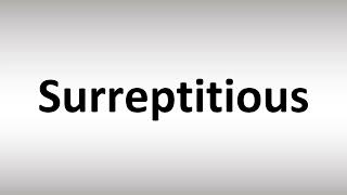 How to Pronounce Surreptitious [upl. by Niroht]