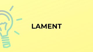 What is the meaning of the word LAMENT [upl. by Gabriele]