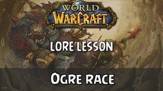 World of Warcraft lore lesson 86 Ogres [upl. by Tarabar]