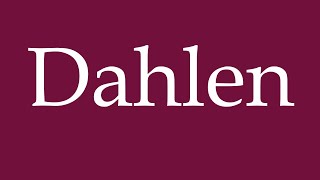 How to Pronounce Dahlen Correctly in German [upl. by Htrag697]