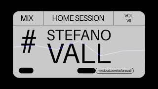 Stefano Vall  Home Session Vol VII [upl. by Lleder435]