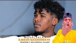 MUSALSALKA ILMADII QARSOONAYD SEASON 2 XALQADDA 16AAD [upl. by Laet]