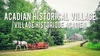 The Acadian Historical Village  New Brunswick [upl. by Napra]