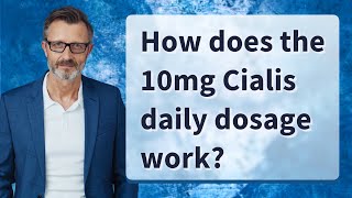 How does the 10mg Cialis daily dosage work [upl. by Glynn964]