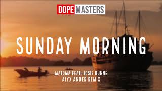 Matoma feat Josie Dunne  Sunday Morning Alyx Ander Remix [upl. by Thierry]