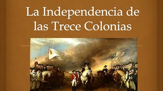 La Independencia de las Trece Colonias [upl. by Ahsimet]