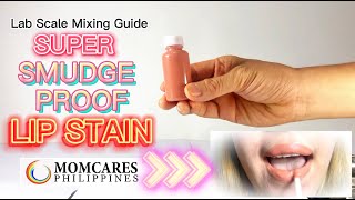 SUPER SMUDGE PROOF LIP STAIN  Lab Scale Mixing Guide  Momcares Philippines [upl. by Killam]