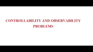 CONTROLLABILITY AND OBSERVABILITY PROBLEMS [upl. by Arraic]