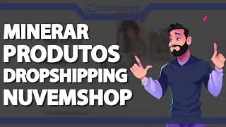 Como minerar produtos para loja Dropshipping na Nuvemshop ATUALIZADO 2023 [upl. by Otis]