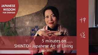 5 minutes on SHINTO  The Japanese Art of Living [upl. by Suiluj646]