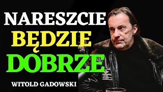 🧐 Będzie dobrze Jaką przyszłość zdaniem Witolda Gadowskiego czeka Polskę [upl. by Eenhpad969]