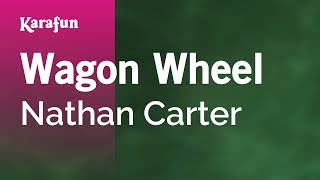 Wagon Wheel  Nathan Carter  Karaoke Version  KaraFun [upl. by Inilahs]