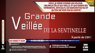 GRANDE VEILLÉE DE LA SENTINELLE  04 Mai 2024 [upl. by Bonnie657]