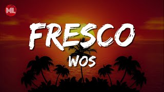 WOS  FRESCO Letra  Lyrics [upl. by Acnalb]