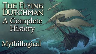 The Flying Dutchman A Complete History  Mythillogical Podcast [upl. by Sage]