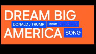 DREAM BIG AMERICA Donald J Trump Tribute Song Copyright ©️ Jessenashvillejames All rights reserved [upl. by Ridglea]