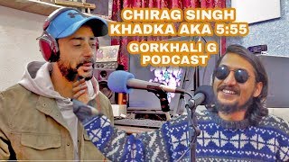 Chirag Singh Khadka aka 555  Gorkhali G Podcast  Episode 5 [upl. by Susannah960]