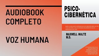 Psicocibernética  Liberte sua Personalidade Dr Maxwell Maltz Audiobook Completo [upl. by Mutat]