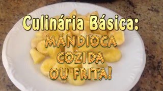 DIY Mandioca cozida e frita  Curso de Culinária Beeeem Básica [upl. by Nilkcaj]