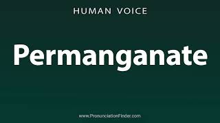 How To Pronounce Permanganate [upl. by Erdried]