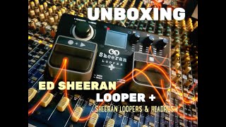 Unboxing of Ed Sheeran Loopers amp Headrush “Looper Plus” [upl. by Nylodnewg721]