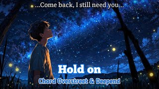 Chord Overstreet  Hold on Feat Deepend  Lyrics [upl. by Aihceyt79]