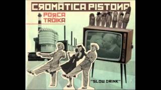 CROMÁTICA PISTONA  quotSlowdrinkquot [upl. by Leis]