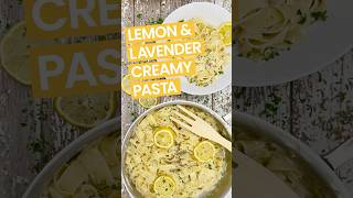 Lemon amp Lavender Creamy Pasta [upl. by Sawyere]