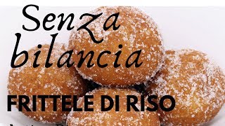 Frittelle di Riso di SGiuseppe Senza Bilancia e senza burroCrispelle di Riso [upl. by Cullan]