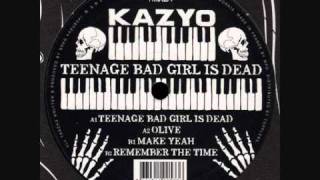 Kazyo  Make Yeah  Teenage Bad Girl Is Dead [upl. by Ekenna]