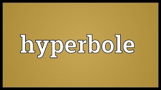 Hyperbole Meaning [upl. by Pederson]