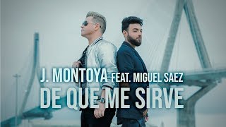 J MONTOYA feat MIGUEL SÁEZ  DE QUÉ ME SIRVE videoclip oficial [upl. by Lizabeth278]