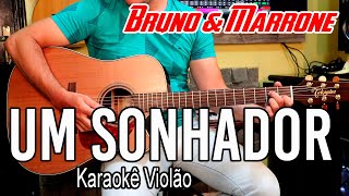 Bruno amp Marrone  Um sonhador  Karaokê Violão [upl. by Sivartal553]