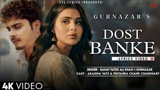 Dost Banke Official Video Rahat Fateh Ali Khan FtGurnazar  Dost Banke Rehte Hain Na Full Song [upl. by Evoy]