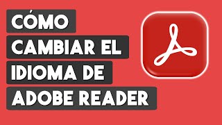 Como Cambiar el Idioma de Adobe Reader [upl. by Guyer]