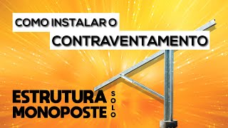 COMO INSTALAR O CONTRAVENTAMENTO NA ESTRUTURA MONOPOSTE SOLAR  SONNEN ESTRUTURAS [upl. by Aeneus204]