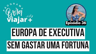 Europa de EXECUTIVA na tabela FIXA e pelo preço de Econômica [upl. by Marjie]