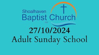 27102024 Adult Sunday School  Shoalhaven Baptist Church [upl. by Wise]