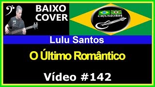 🇧🇷 Lulu Santos  O Último Romântico Baixo Cover CBJUNIOR04 [upl. by Doehne134]